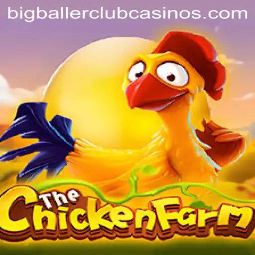 ChickenFarm: Dive into the BIG BALLER CLUB Experience