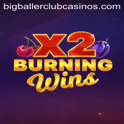 Exploring the Thrills of BurningWinsX2 and the BIG BALLER CLUB Phenomenon