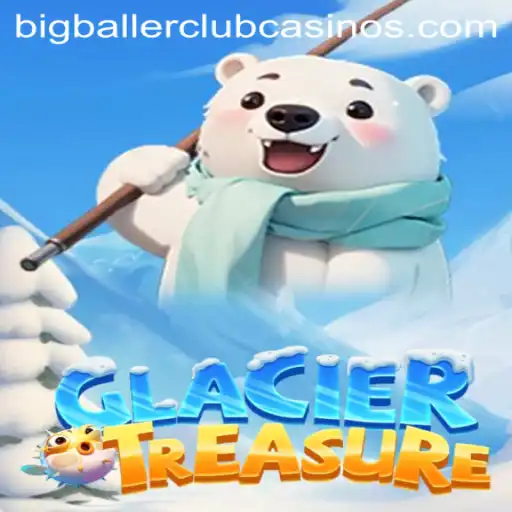GlacierTreasure: Discovering the Adventure with BIG BALLER CLUB