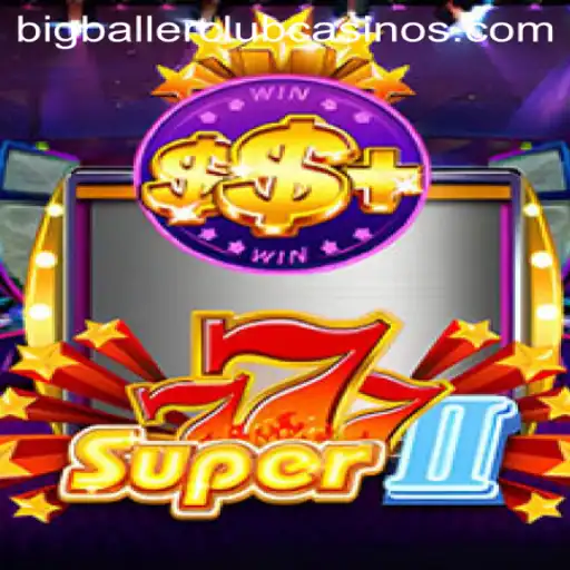Discover the Thrills of Super777II in the BIG BALLER CLUB