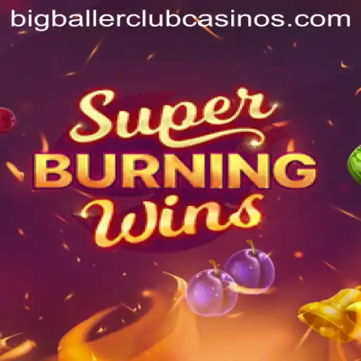 Exploring the Thrills of SuperBurningWins and the Excitement of BIG BALLER CLUB