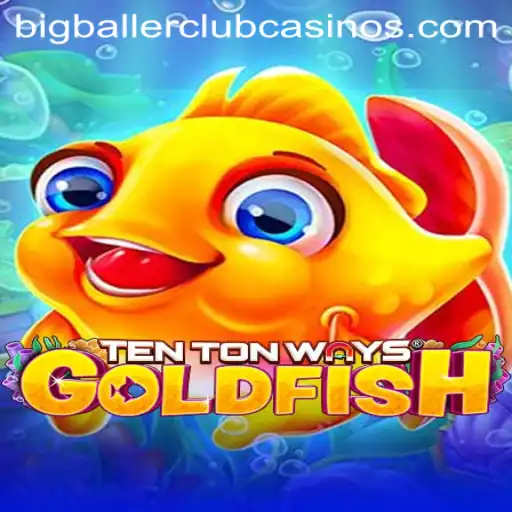 Discover the Thrills of TenTonWaysGoldfish in the BIG BALLER CLUB